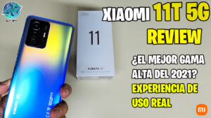 XIAOMI 11 T 5G en Perú: REVIEW con lo BUENO y MALO del potente Gama Alta ¿Es el mejor de todos?