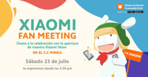 El primer ‘Xiaomi Fan Meeting’ en Perú se celebrará en la nueva Xiaomi Store en Minka