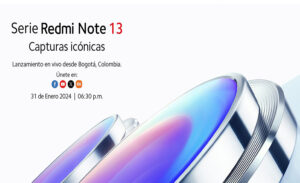 Serie Redmi Note 13: Únete al lanzamiento más icónico de Xiaomi