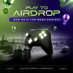 Play to Airdrop: La Nueva Tendencia de los Juegos Web 3.0 Llega para Transformar la Experiencia Gamer