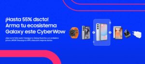 Cyber Wow: Aprovecha hasta 55% de descuento para adquirir lo último en tecnología de Samsung