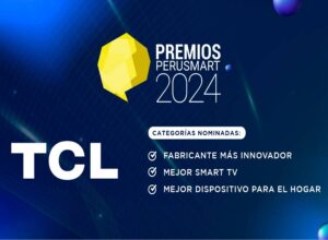 TCL conquista múltiples nominaciones en los Premios Perusmart 2024