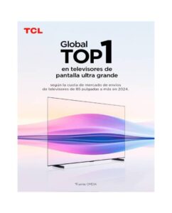 TCL logra posicionarse como marca TOP 1 en envíos globales de televisores en tres categorías clave