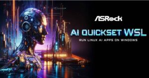 ASRock presenta AI QuickSet WSL, para ejecutar aplicaciones IA de Linux en Windows