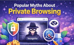 7 mitos populares sobre la navegación privada: lo que realmente debes saber ACER