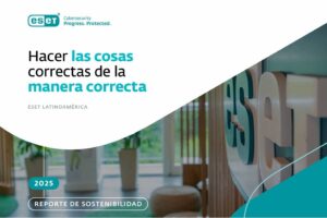 Construir un mundo digitalmente resiliente: ESET Latinoamérica presenta su último reporte de sostenibilidad
